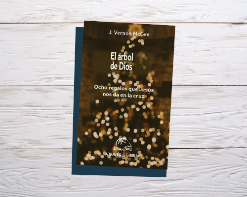 El árbol de Dios: Ocho regalos que Dios nos da en la cruz